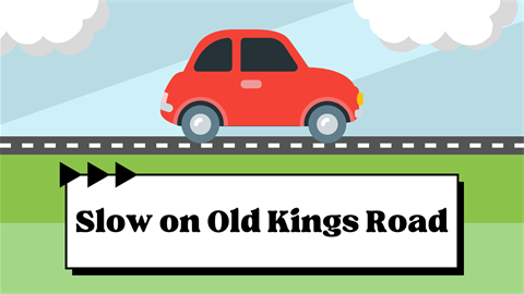Slow on Old Kings Road